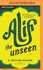 Alif the Unseen By G. Willow Wilson, Sanjiv Jhaveri (Read by) Cover Image