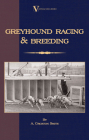 Greyhound Racing And Breeding (A Vintage Dog Books Breed Classic) Cover Image