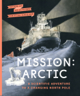 Mission: Arctic: A Scientific Adventure to a Changing North Pole Cover Image