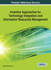 Inventive Approaches for Technology Integration and Information Resources Management Cover Image
