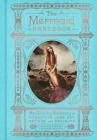 The Mermaid Handbook: An Alluring Treasury of Literature, Lore, Art, Recipes, and Projects (The Enchanted Library) By Carolyn Turgeon Cover Image