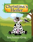 Christina's Heifer By Ianjames Grey Cover Image