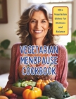 Vegetarian Menopause Cookbook: 100+ Vegetarian Dishes for Wellness and Balance Cover Image