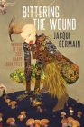 Bittering the Wound By Jacqui Germain Cover Image