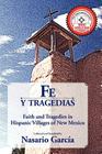 Fe y Tragedias: Faith and Tragedies in Hispanic Villages of New Mexico Cover Image