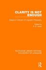 Clarity Is Not Enough: Essays in Criticism of Linguistic Philosophy By H. D. Lewis (Editor) Cover Image