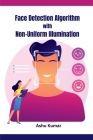 Face Detection Algorithm with Non-Uniform Illumination By Ashu Kumar Cover Image