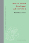 Aristotle and the Ontology of St. Bonaventure (Ancient and Medieval Philosophy-Series 1 #63) By Franziska Van Buren Cover Image