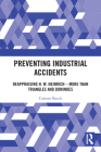 Preventing Industrial Accidents: Reappraising H. W. Heinrich - More than Triangles and Dominoes By Carsten Busch Cover Image