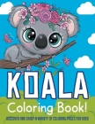 Koala Coloring Book! Discover And Enjoy A Variety Of Coloring Pages For Kids! Cover Image