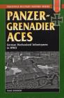 Panzergrenadier Aces: German Mechanized Infantrymen in World War II (Stackpole Military History) By Franz Kurowski Cover Image