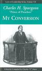 My Conversion (Life-Changing Classics) By Charles H. Spurgeon, Charlie Tremendous Jones (Editor) Cover Image