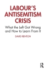 Labour's Antisemitism Crisis: What the Left Got Wrong and How to Learn from It By David Renton Cover Image