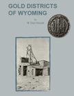 Gold Districts of Wyoming By W. Dan Hausel Cover Image