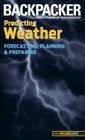 Backpacker Predicting Weather: Forecasting, Planning, and Preparing (Backpacker Magazine) By Lisa Ballard Cover Image