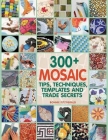 300+ Mosaic Tips, Techniques, Templates and Trade Secrets By Bonnie Fitzgerald Cover Image