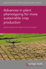 Advances in Plant Phenotyping for More Sustainable Crop Production By Achim Walter (Editor), Roland Pieruschka (Contribution by), Ulrich Schurr (Contribution by) Cover Image
