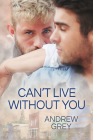 Can’t Live Without You (Forever Yours #1) By Andrew Grey Cover Image