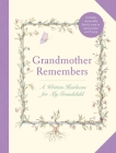Grandmother Remembers: Gift Edition: A Written Heirloom for My Grandchild By Judith Levy, Judy Pelikan (Illustrator) Cover Image