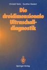 Die Dreidimensionale Ultraschalldiagnostik By Christof Sohn, Gunther Bastert Cover Image