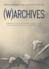 (W)ARCHIVES: Archival Imaginaries, War, and Contemporary Art Cover Image