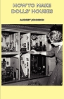 How to Make Dolls' Houses By Audrey Johnson Cover Image
