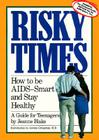 Risky Times: How to Be AIDS-Smart and Stay Healthy Cover Image