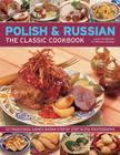 Polish & Russian: The Classic Cookbook: 70 Traditional Dishes Shown Step by Step in 250 Photographs By Lesley Chamberlain, Catherine Atkinson Cover Image
