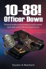 10-88! Officer Down!: The story of an officer involved shooting, the politics involved and his survival of the PTSD that resulted from it al By Dustin a. Reichert Cover Image