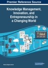 Knowledge Management, Innovation, and Entrepreneurship in a Changing World By Murray Eugene Jennex (Editor) Cover Image