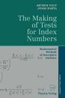 The Making of Tests for Index Numbers: Mathematical Methods of Descriptive Statistics Cover Image