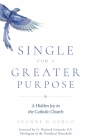 Single for a Greater Purpose: A Hidden Joy in the Catholic Church Cover Image