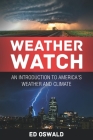 Weather Watch: An Introduction to America's Weather and Climate By Ed Oswald Cover Image