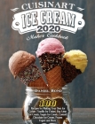 Cuisinart Ice Cream Maker Cookbook 2020: 100 Recipes for Making Your Own Ice Cream ( Vanilla Ice Cream, Key Lime Ice Cream, Vegan Ice Cream, Custard C Cover Image