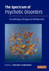 The Spectrum of Psychotic Disorders: Neurobiology, Etiology and Pathogenesis Cover Image