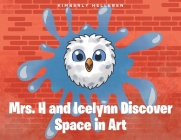 Mrs. H and Icelynn Discover Space in Art By Kimberly Helleren Cover Image