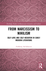 From Narcissism to Nihilism: Self-Love and Self-Negation in Early Modern Literature (Routledge Studies in Renaissance Literature and Culture) Cover Image