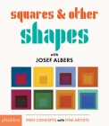 Squares & Other Shapes: with Josef Albers By Josef Albers, Meagan Bennett (Designed by) Cover Image
