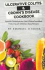 Ulcerative Colitis & Crohn's Disease Cookbook: Specific Carbohydrate Diet & Paleo Cookbook Featuring 170 Delicious Easy Recipes By Emanuel D'Sousa Cover Image
