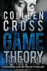 Game Theory: A Katerina Carter Fraud Legal Thriller By Colleen Cross Cover Image