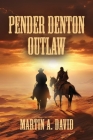 Pender Denton--Outlaw By Martin a. David Cover Image