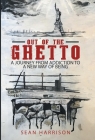Out of the Ghetto: A Journey from Addiction to a New Way of Being By Sean Harrison Cover Image