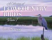 A Collection of Lowcountry Birds By Ron Scroggy Cover Image