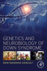 Genetics and Neurobiology of Down Syndrome By Bani Bandana Ganguly Cover Image