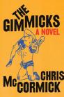 The Gimmicks: A Novel By Chris McCormick Cover Image