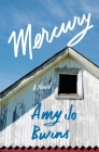Mercury: A Novel By Amy Jo Burns Cover Image