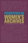 Perspectives on Women's Archives By Tanya Zanish-Belcher (Editor) Cover Image