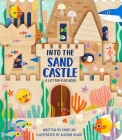 Into the Sand Castle: A Lift-the-Flap Book By Cindy Jin, Allison Black (Illustrator) Cover Image