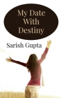 My Date With Destiny By Sarish Gupta Cover Image