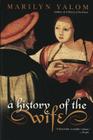 A History of the Wife By Marilyn Yalom Cover Image